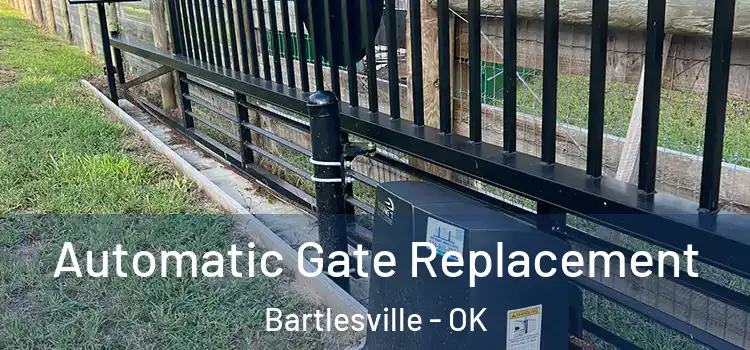 Automatic Gate Replacement Bartlesville - OK