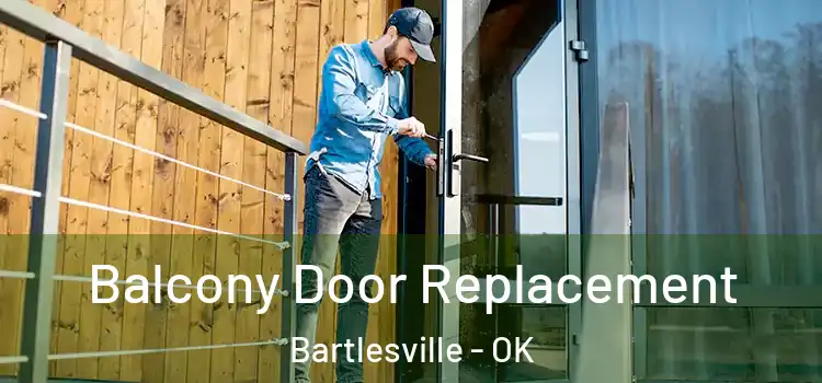  Balcony Door Replacement Bartlesville - OK