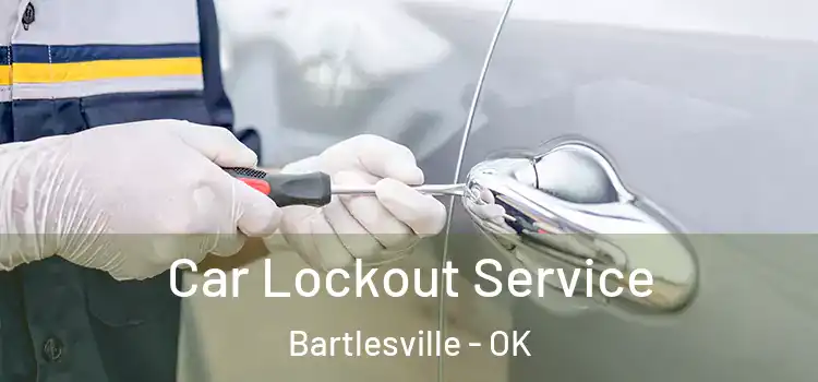 Car Lockout Service Bartlesville - OK