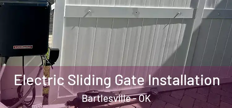 Electric Sliding Gate Installation Bartlesville - OK