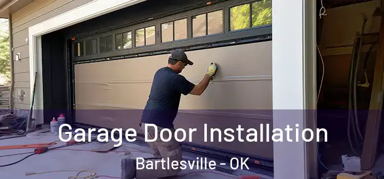  Garage Door Installation Bartlesville - OK
