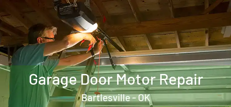  Garage Door Motor Repair Bartlesville - OK