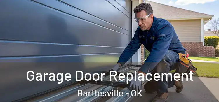  Garage Door Replacement Bartlesville - OK