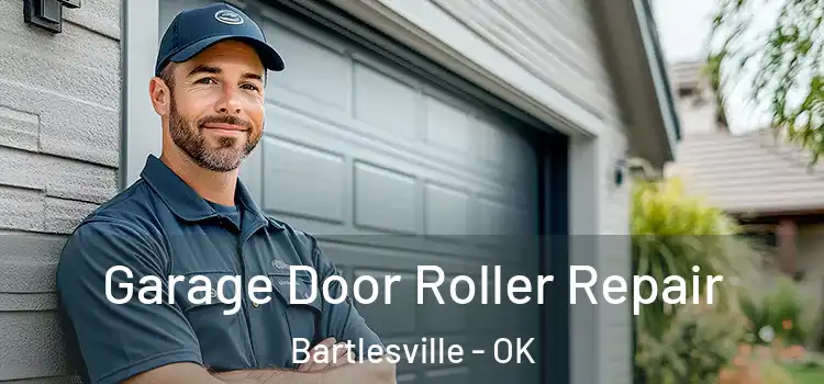  Garage Door Roller Repair Bartlesville - OK