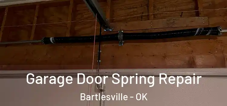  Garage Door Spring Repair Bartlesville - OK