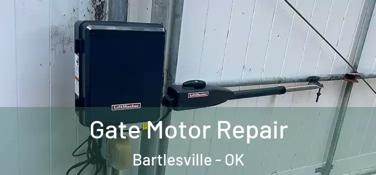  Gate Motor Repair Bartlesville - OK