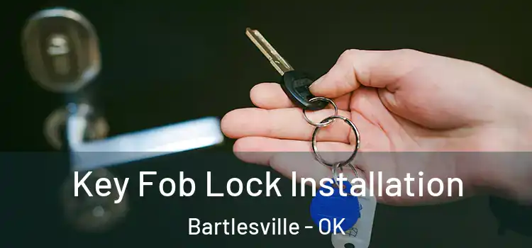  Key Fob Lock Installation Bartlesville - OK