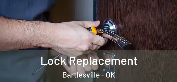  Lock Replacement Bartlesville - OK