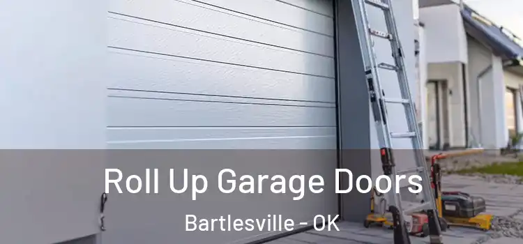  Roll Up Garage Doors Bartlesville - OK